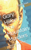 Gary Hilton & The Mountain Murders: An anthology of True Crime