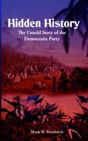 Hidden History: The Untold Story of the Democratic Party(Defending the Faith)