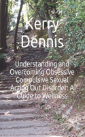 Understanding and Overcoming Obsessive Compulsive Sexual Acting Out Disorder