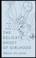 The Delicate Ghost of Girlhood
