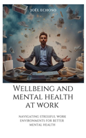Wellbeing and mental health at work