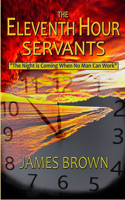 Eleventh Hour Servants: "The night is coming when no man can work."