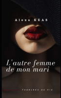 L'autre femme de mon mari: Nouvelle(Tranches de Vie)