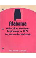 Alabama Holt Call to Freedom: Beginnings to 1877 Test Preparation Workbook