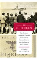 50 Children: One Ordinary American Couple's Extraordinary Rescue Mission Into the Heart of Nazi Germany(English)
