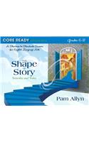 Core Ready Lesson Sets for Grades 6-8: A Staircase to Standards Success for English Language Arts, the Shape of Story: Yesterday and Today