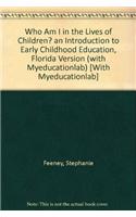 Who Am I in the Lives of Children? an Introduction to Early Childhood Education, Florida Version (with Myeducationlab)
