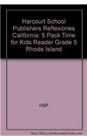 Harcourt School Publishers Reflexiones California: 5 Pack Time for Kids Reader Grade 5 Rhode Island