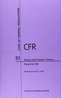 Code of Federal Regulations, Title 31, Money and Finance: Treasury, PT. 0-199, Revised as of July 1, 2014