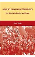 Labor Relations in New Democracies