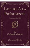 Lettre a la Présidente: Voyage En Italie, 1850 (Classic Reprint)