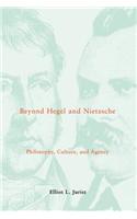 Beyond Hegel and Nietzsche