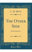 The Other Side: How It Struck Us (Classic Reprint)