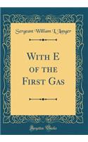 With E of the First Gas (Classic Reprint)