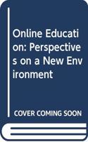 Online Education: Perspectives on a New Environment