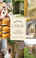 Mastering Cheese: Lessons for Connoisseurship from a Maître Fromager