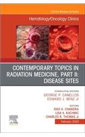 Contemporary Topics in Radiation Medicine, PT II: Disease Sites, an Issue of Hematology/Oncology Clinics of North America