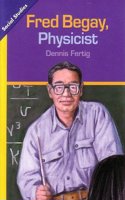 Social Studies 2013 Leveled Reader Grade 4 Chapter 8 On-Level: Fred Begay Physicist