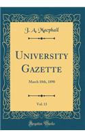 University Gazette, Vol. 13: March 10th, 1890 (Classic Reprint)