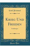 Krieg Und Frieden: ErzÃ¤hlungen (Classic Reprint)