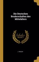 Die Deutschen Bruderschaften des Mittelalters