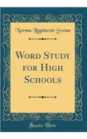 Word Study for High Schools (Classic Reprint)