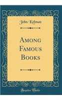 Among Famous Books (Classic Reprint)