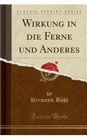 Wirkung in Die Ferne Und Anderes (Classic Reprint)