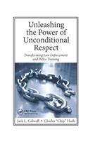 Unleashing the Power of Unconditional Respect: Transforming Law Enforcement and Police Training