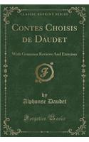Contes Choisis de Daudet: With Grammar Reviews and Exercises (Classic Reprint)