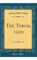 The Torch, 1970 (Classic Reprint)