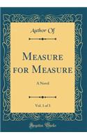Measure for Measure, Vol. 1 of 3: A Novel (Classic Reprint)