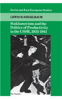 Stakhanovism and the Politics of Productivity in the Ussr, 1935-1941