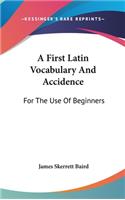 A First Latin Vocabulary And Accidence