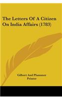 Letters Of A Citizen On India Affairs (1783)