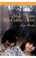 Slide Down My Cellar Door