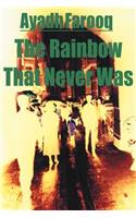 Rainbow That Never Was