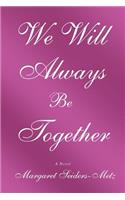 We Will Always Be Together