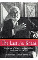 Last of the Khans: The Life of Morteza Quli Khan Samsam Bakhtiari