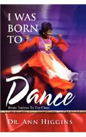 I Was Born to Dance