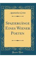 Spaziergänge Eines Wiener Poeten (Classic Reprint)