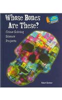 Whose Bones Are These?: Crime-Solving Science Projects