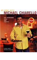 At Home with Michael Chiarello: Easy Entertaining - Recipes, Ideas, Inspiration