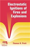 Electrostatic Ignitions of Fires and Explosions