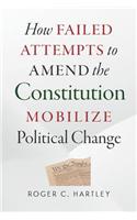 How Failed Attempts to Amend the Constitution Mobilize Political Change