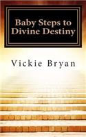 Baby Steps to Divine Destiny