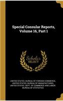 Special Consular Reports, Volume 16, Part 1