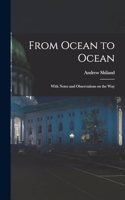 From Ocean to Ocean: With Notes and Observations on the Way