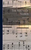 Birth Of Venus: (la Naissance De Vénus): Mythological Ode For Soli, Chorus And Orchestra: Op. 29