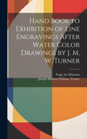 Hand Book to Exhibition of Line Engravings After Water Color Drawings by J. M. W. Turner